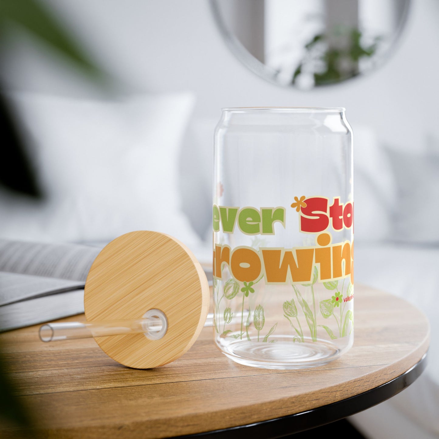 Glass Sipper 16oz - Delicate Motivational Quote for Everyday Inspiration - Never Stop Growing