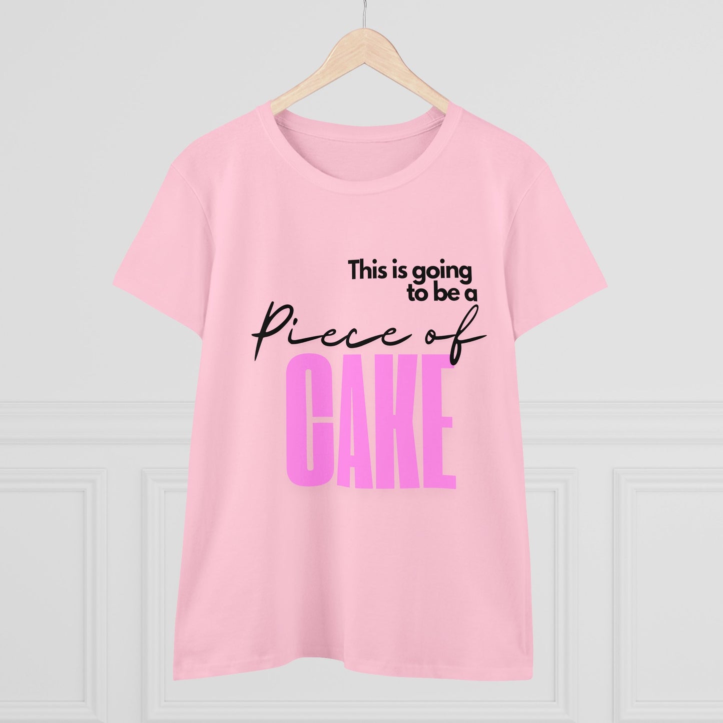 Women's Midweight Cotton Tee - This is going to be a piece of CAKE