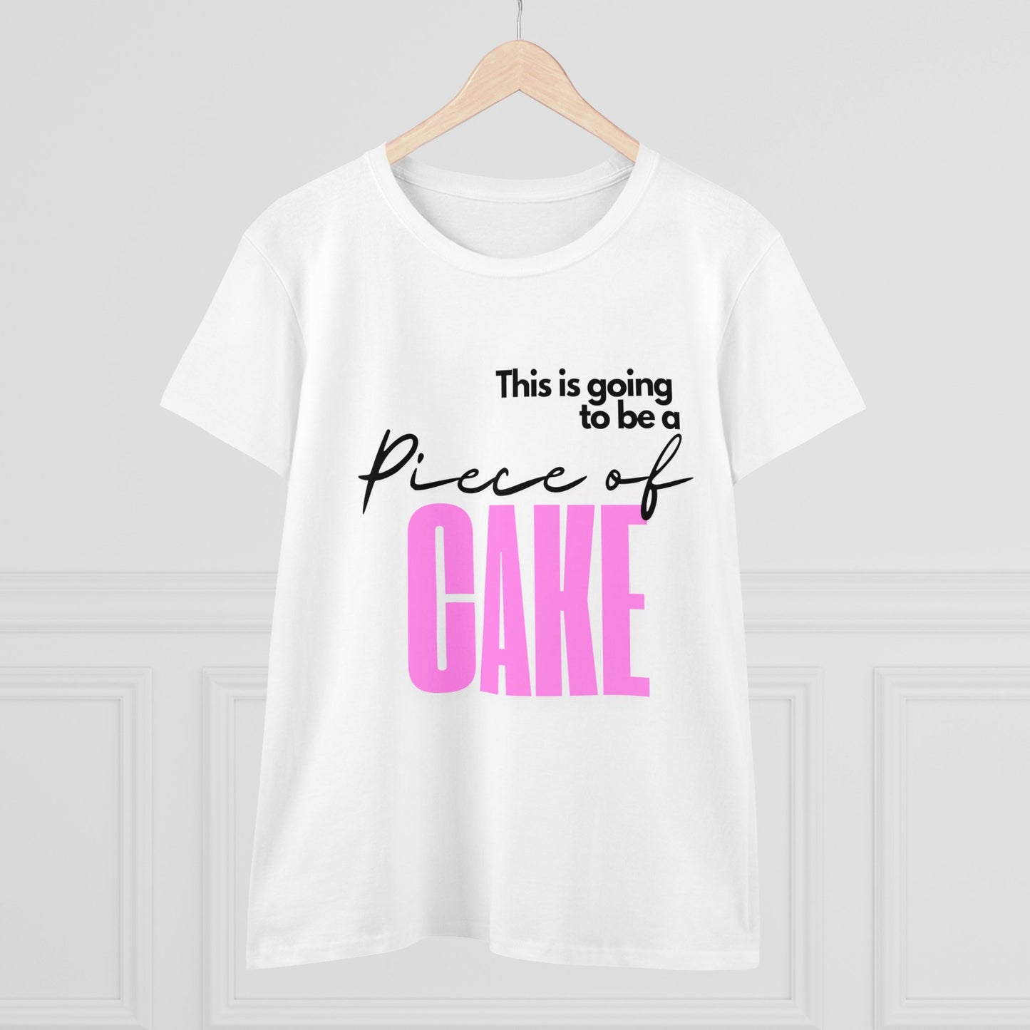 Women's Midweight Cotton Tee - This is going to be a piece of CAKE